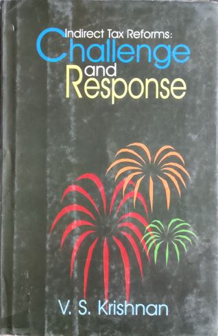 Indirect Tax Reforms : Challenge And Response
