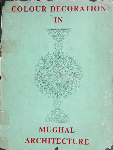 Colour Decoration in Mughal Architecture
