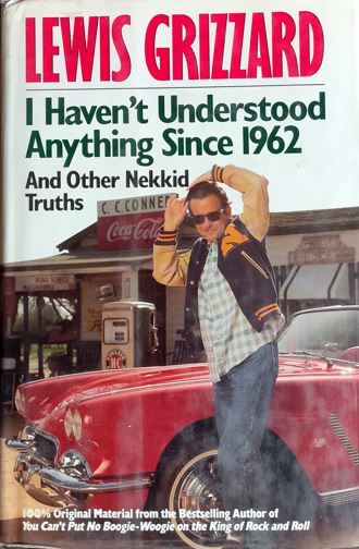 I Haven't Understood Anything Since 1962 and Other Nekkid Truths