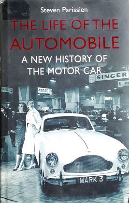 The Life of the Automobile: A New History of the Motor Car