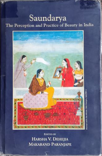 Saundarya: The Perception and Practice of Beauty in India