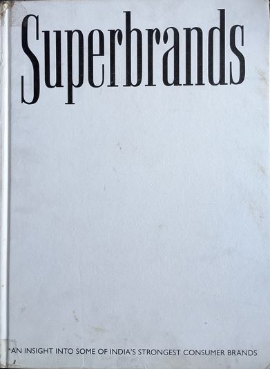 Superbrands: An Insight Into India’s Strongest Consumer Brands Volume IV