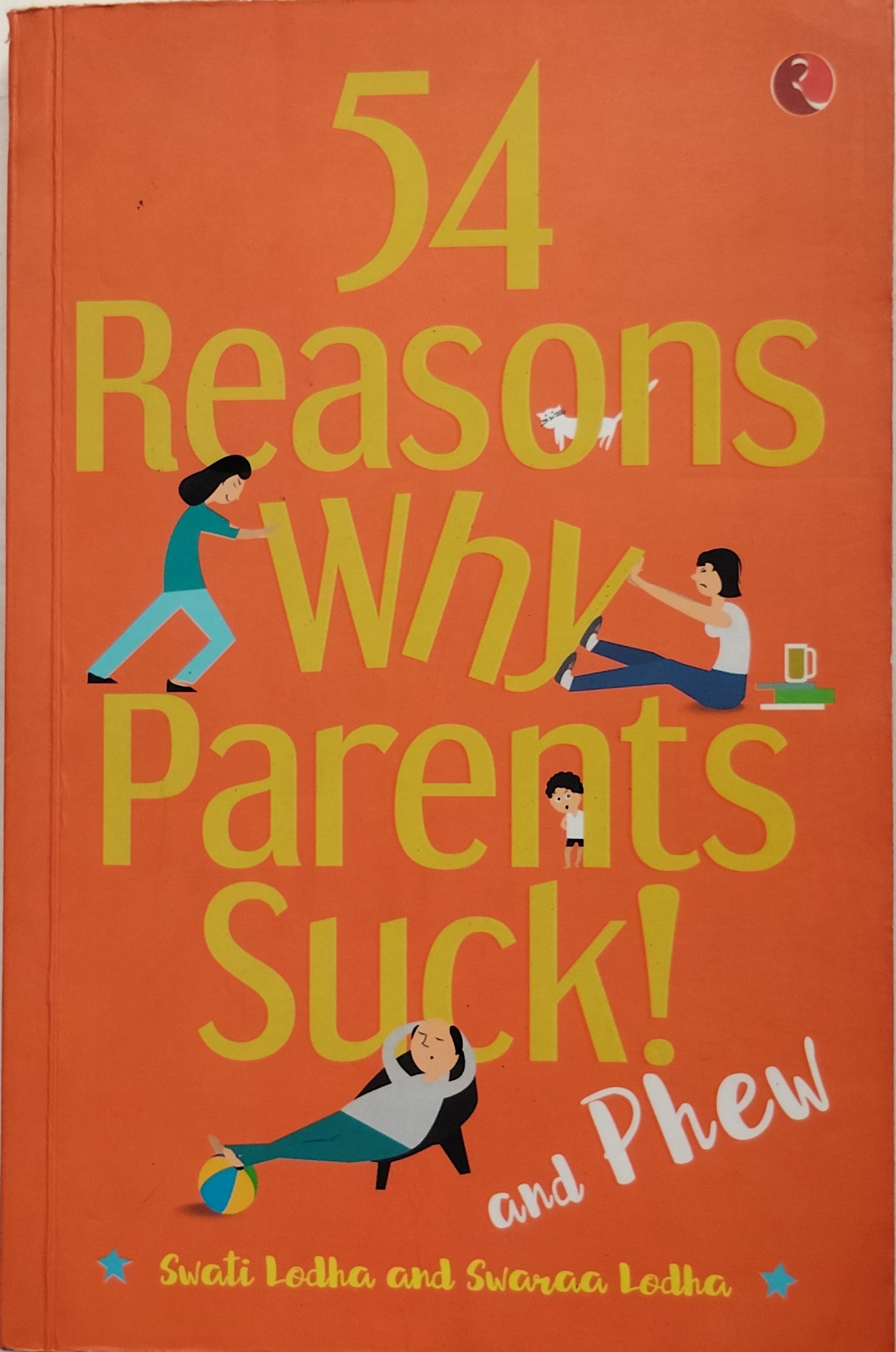 54 Reasons Why Parents Suck! and Phew