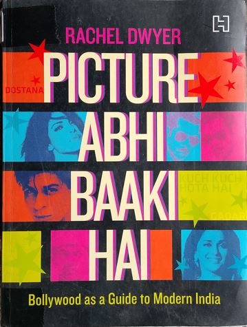 Picture Abhi Baaki Hai: Bollywood as a Guide to Modern India