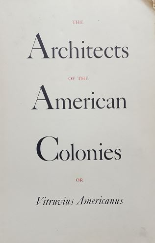 The Architects Of The American Colonies Or Vitruvius Americans