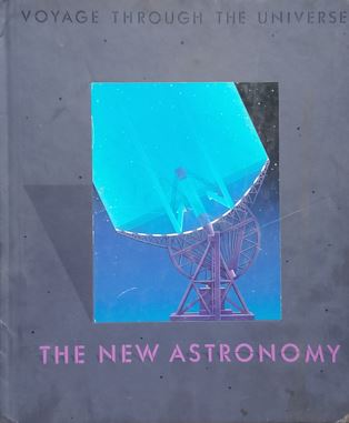The New Astronomy : Voyage Through The Universe