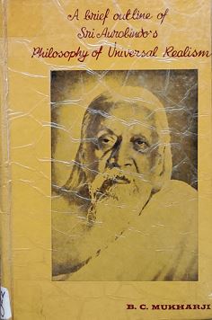 A Brief Outline Of Sri Autobrindo's Philosophy Of Universal Realism